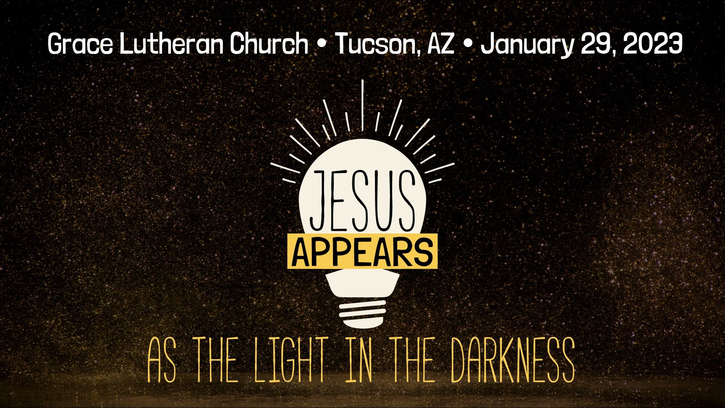 1/29 - 10am Worship - Jesus Appears as the Light in the Darkness