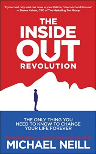 "The Inside Out Revolution" Michael Neill