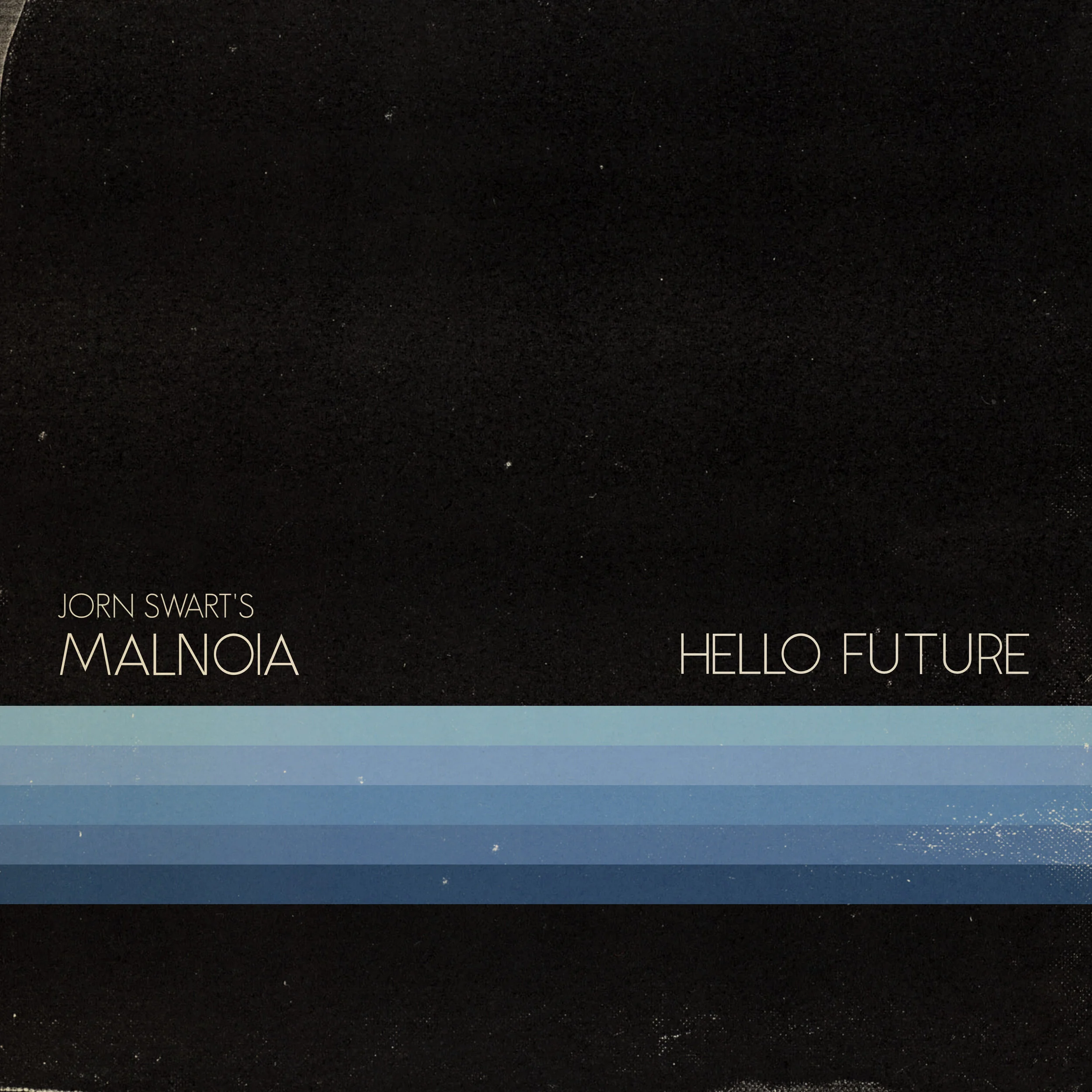 Jorn Swart's Malnoia | Hello Future | Album