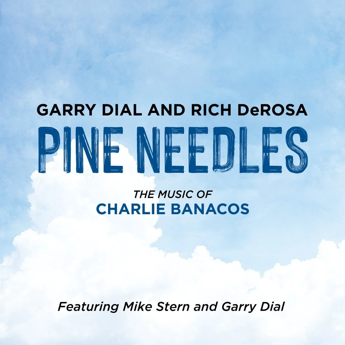 Garry Dial and Rich DeRosa | Pine Needles (Feat. Mike Stern) | Single