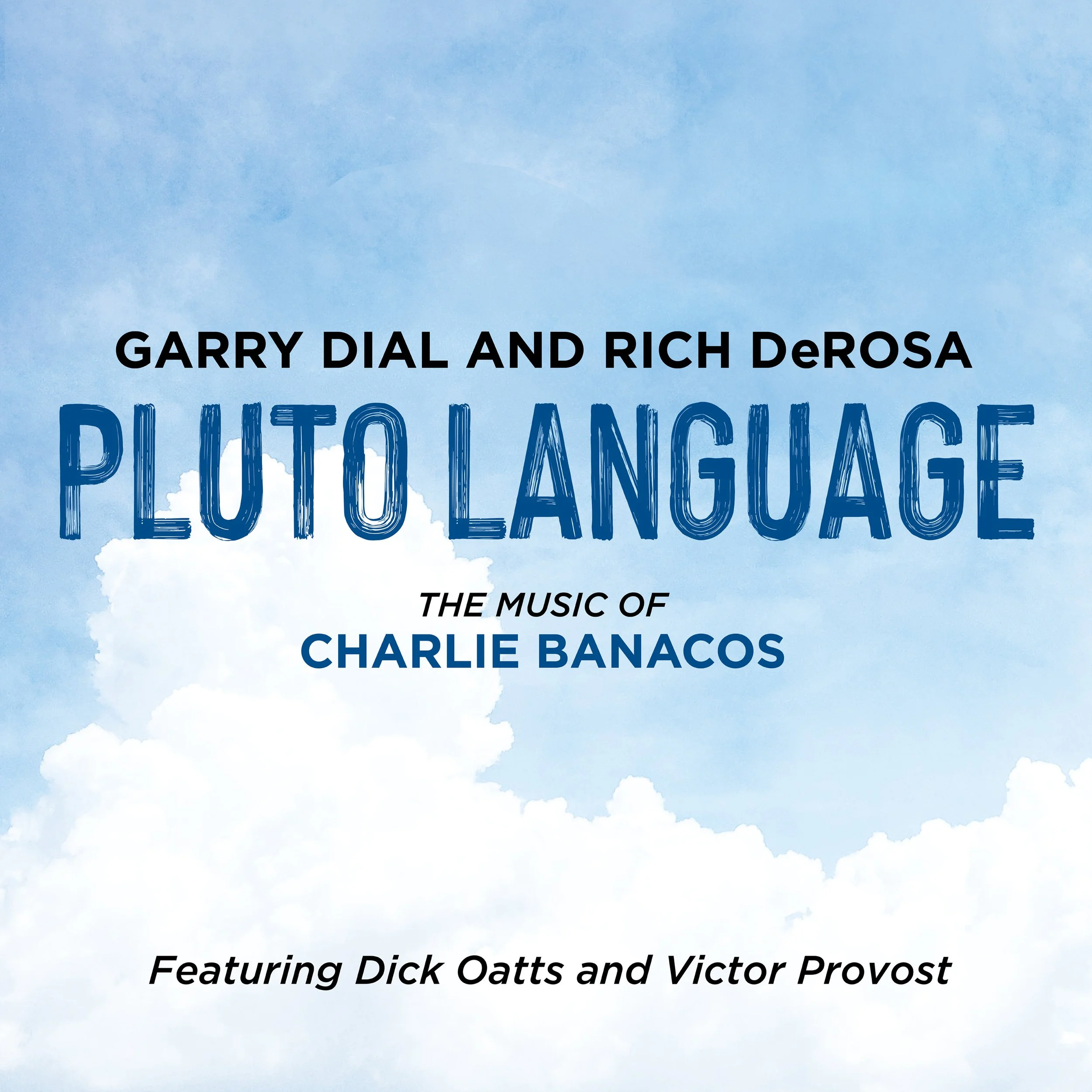 Garry Dial and Rich DeRosa | Pluto Language (Feat. Dick Oatts and Victor Provost) | Single