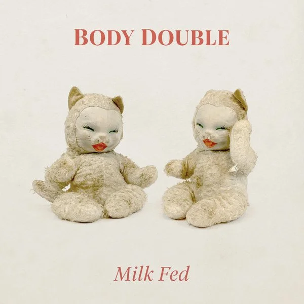 07 body double milk fed.jpeg