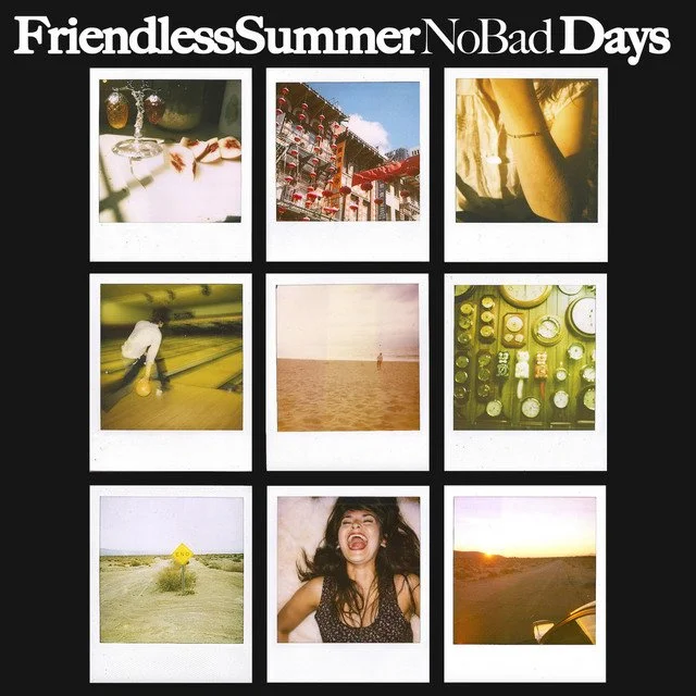 26 friendless summer -- no bad days.jpeg