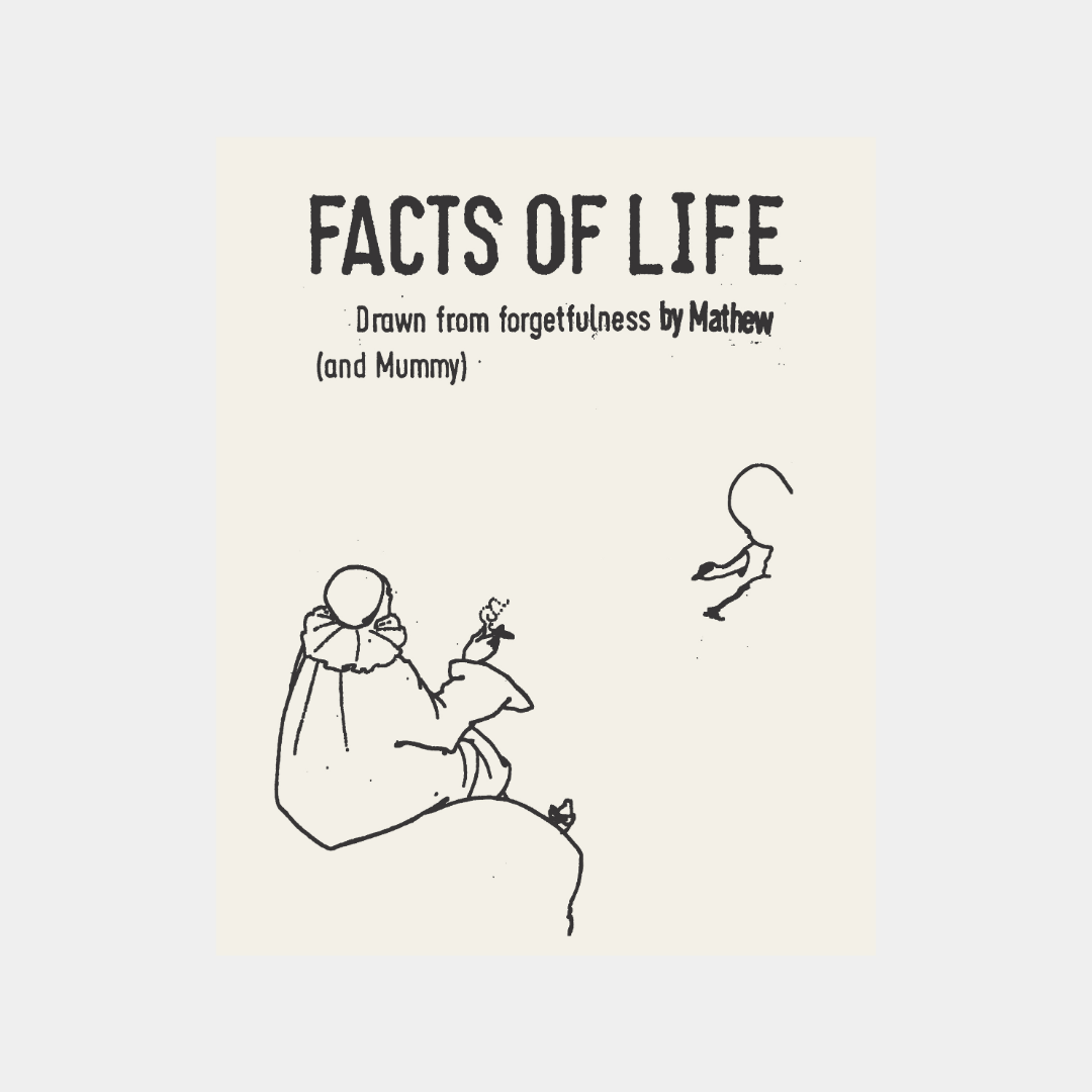 PRE-ORDER: FACTS OF LIFE: Drawn from forgetfulness by Mathew (and Mummy)