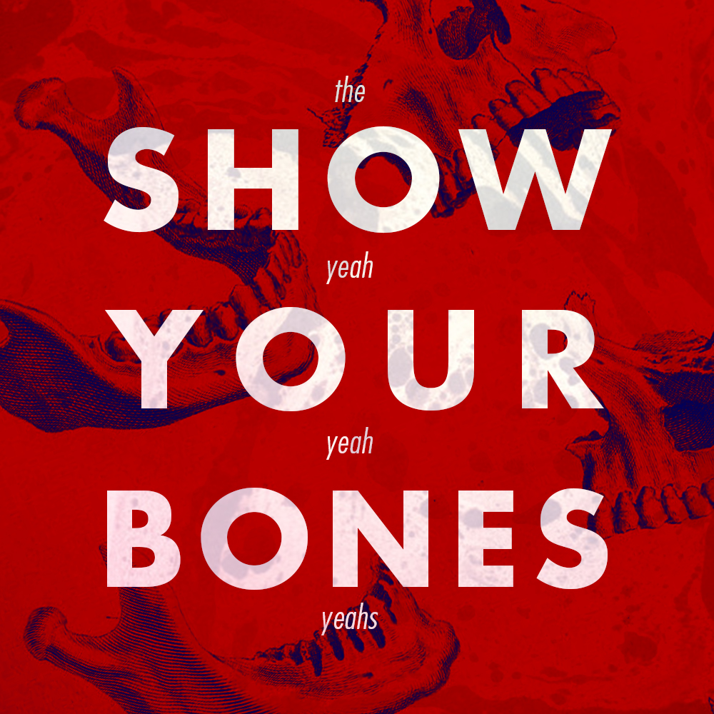Show Your Bones1.jpg