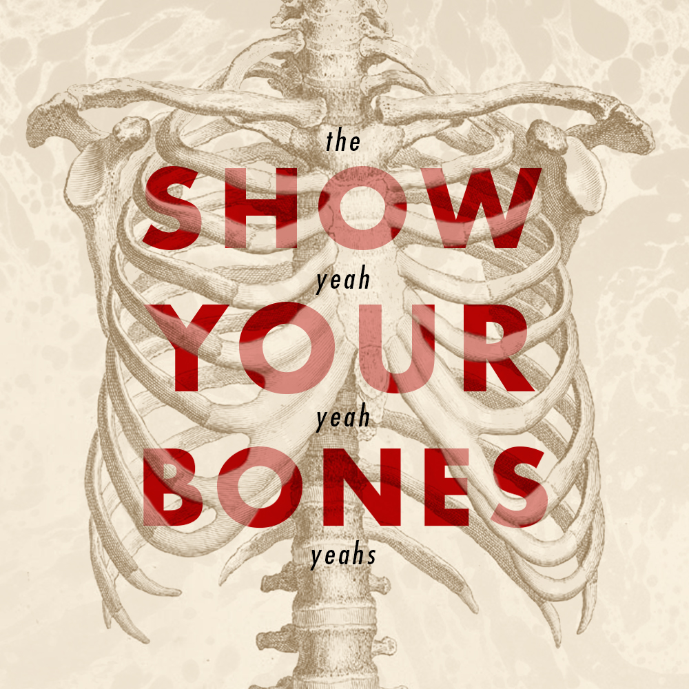 Show Your Bones2.jpg