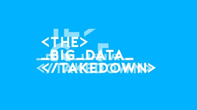 THE BIG DATA TAKEDOWN