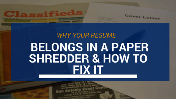 Why Your Resume Belongs in a Shredder.png