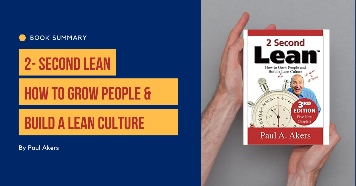 2 Second Lean How To Grow People And Build A Lean Culture By Paul Akers