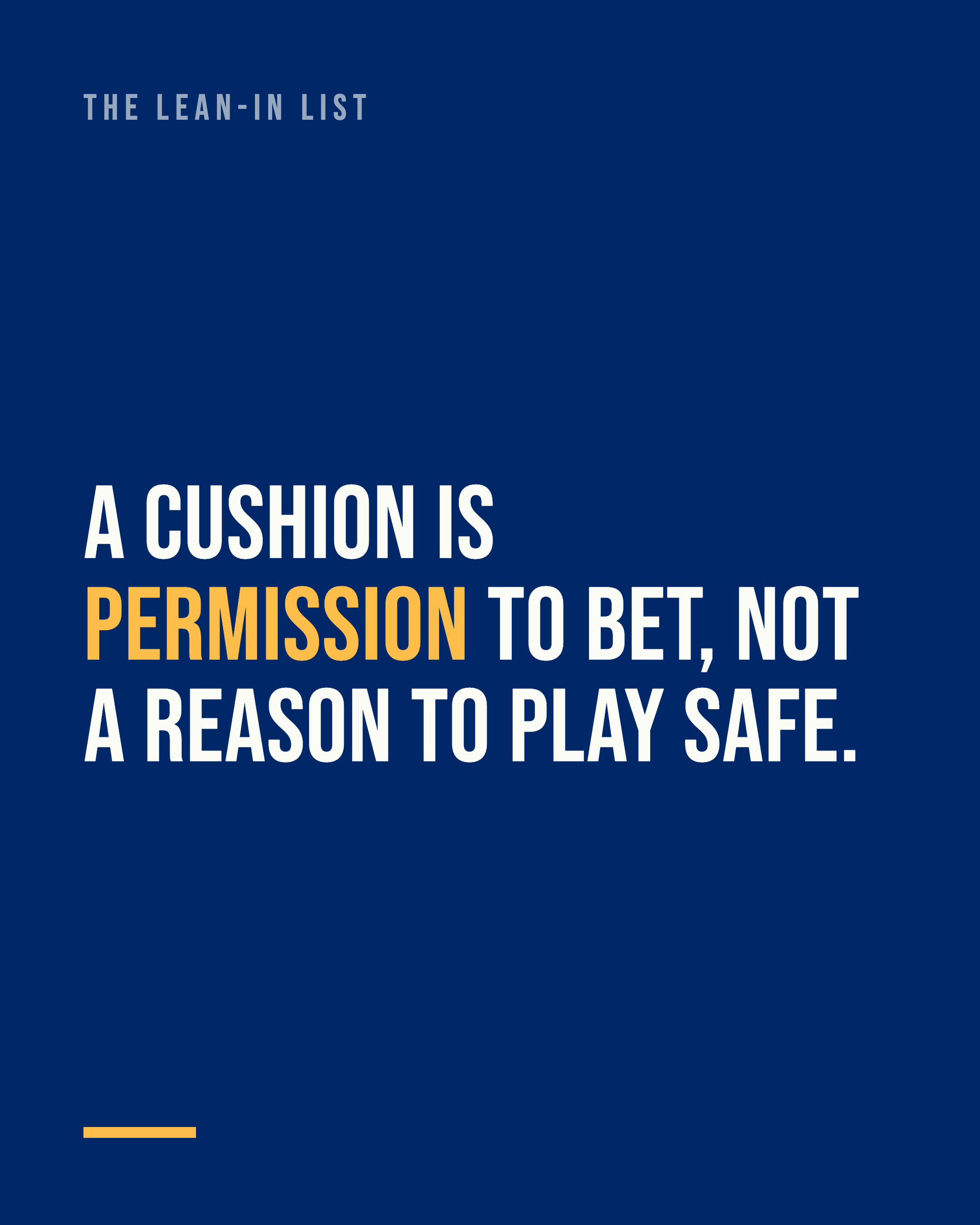 A cushion is permission to bet, not a reason to play safe.