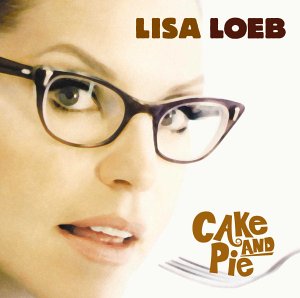 Lisa_Loeb-Cake_and_Pie.jpg