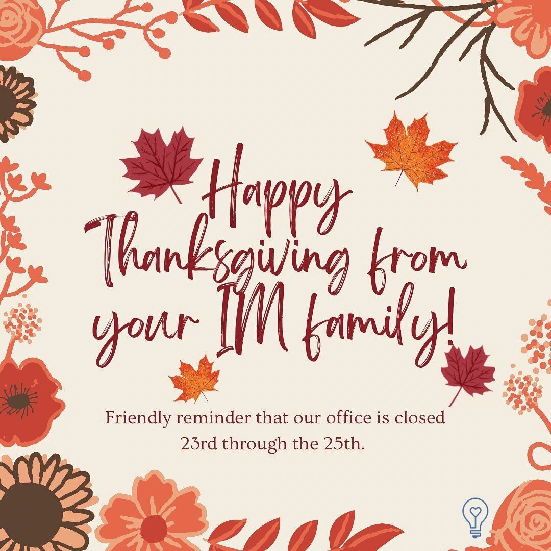 🍂Happy Thanksgiving from your IM family! We have so much to be grateful for this year - especially our clients and team members. Thank you for making 2022 a fun, productive year filled with meeting multiple milestones! We hope you have a safe Thanks