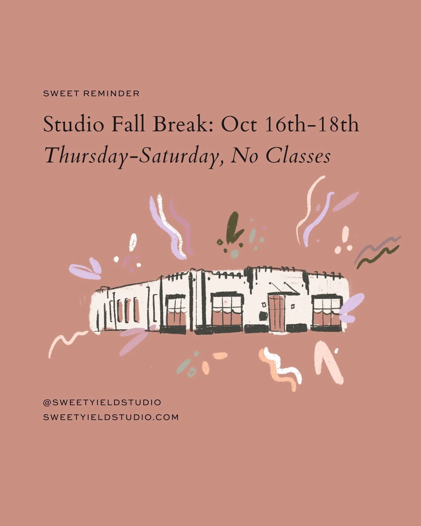Sweet Reminder: The studio is closed for Fall Break October 16th-18th. No Classes will be held Thursday, Friday, &amp; Saturday. 🍂
