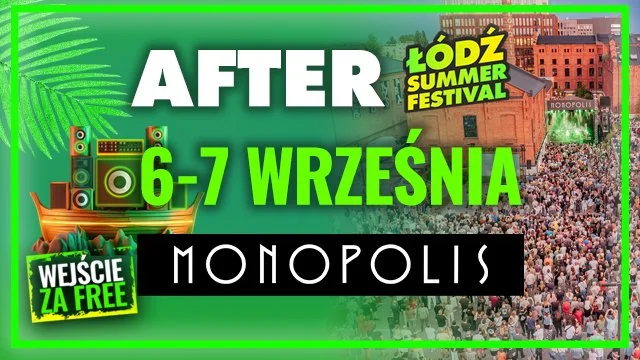Zapowiedź After Łódź Summer Festiwal w Monopolis              6 – 7 września