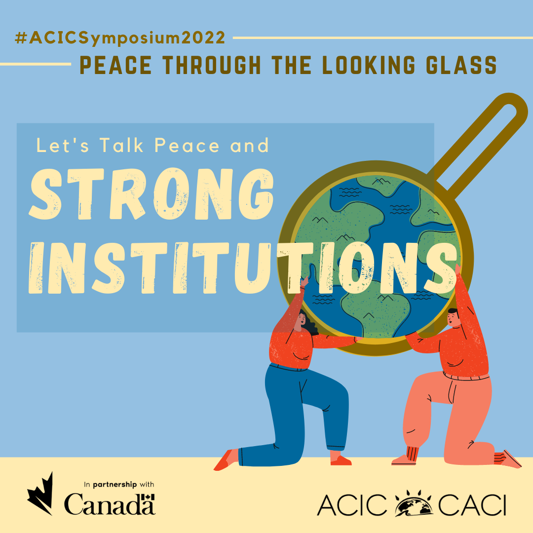  Let’s talk Peace and Strong Institutions             Description:        There are many critical institutions that play an important role in fostering and sustaining peace at various levels. These include the media, faith based organizations, local/