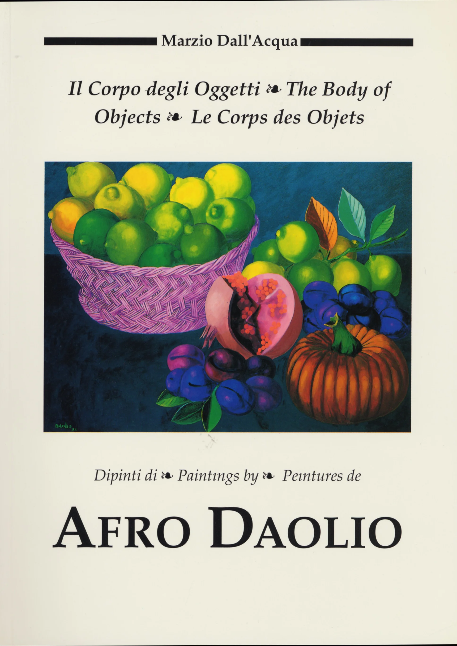Marzio Dall'Acqua, Il corpo degli oggetti. Dipinti di Afro Daolio, Augusto Agosta Tota editore, Parma, 1990.