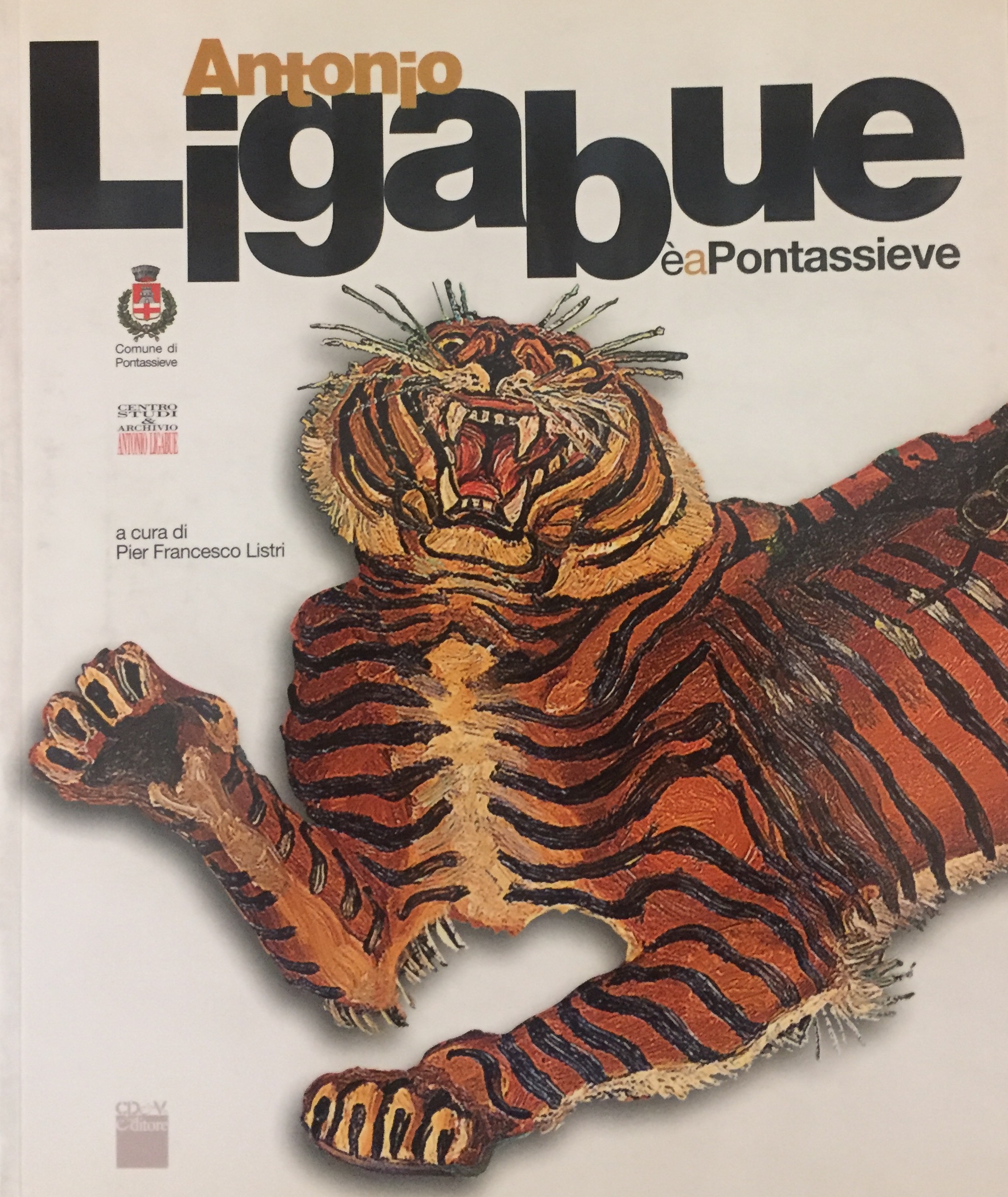AA. VV. Antonio Ligabue è a Pontassieve, Pontassieve (FI), Sala delle Colonne del Palazzo Comunale, 14 dicembre 2008 – 7 giugno 2009, CD&V editore, Firenze, 2008.