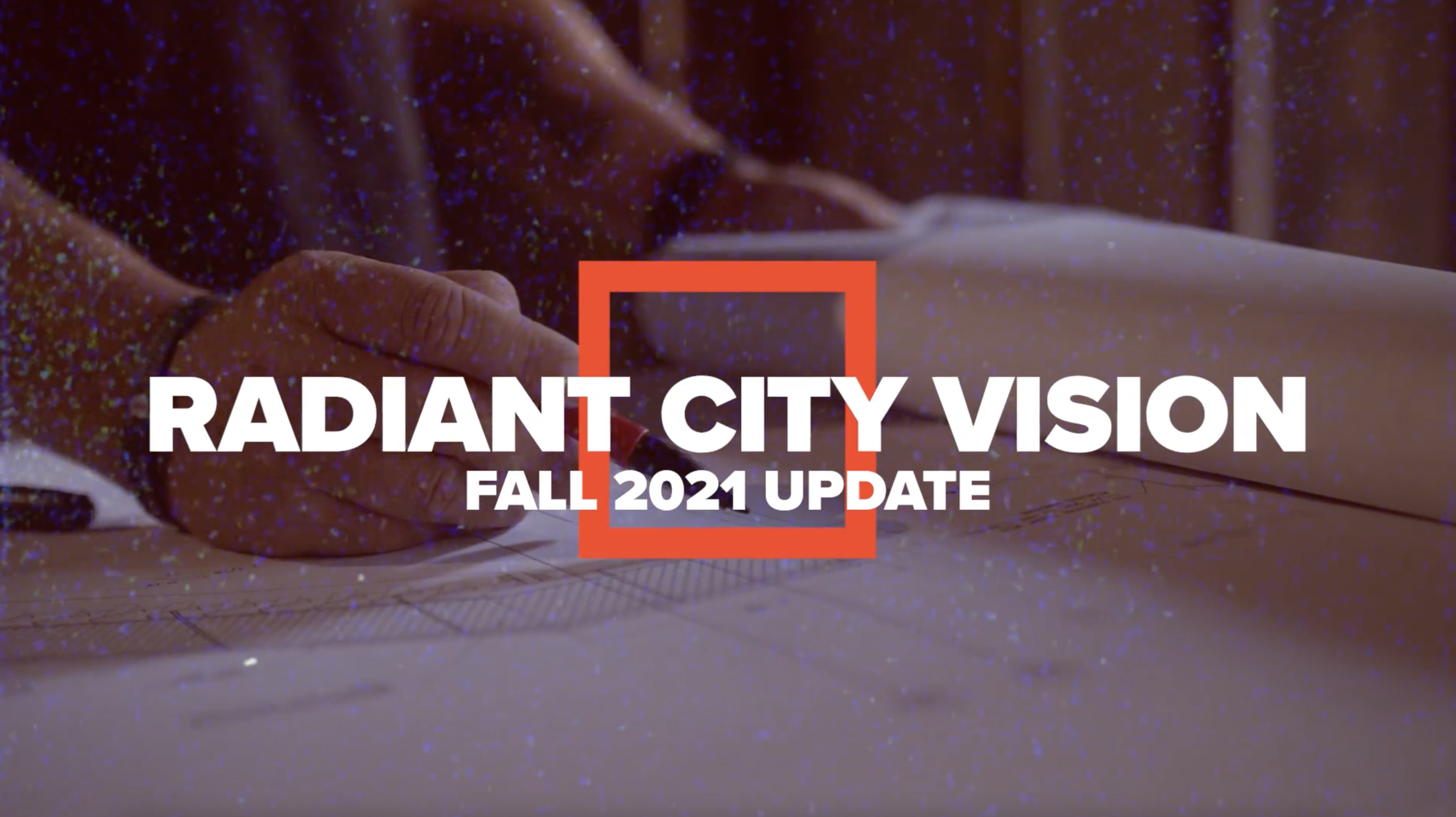 Radiant City Vision Update // Fall 2021