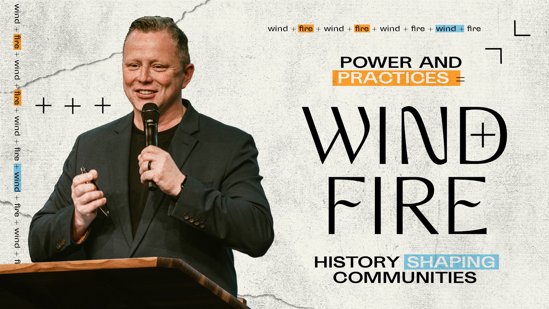 Wind + Fire: Power &amp; Practice = History Shaping Communities
