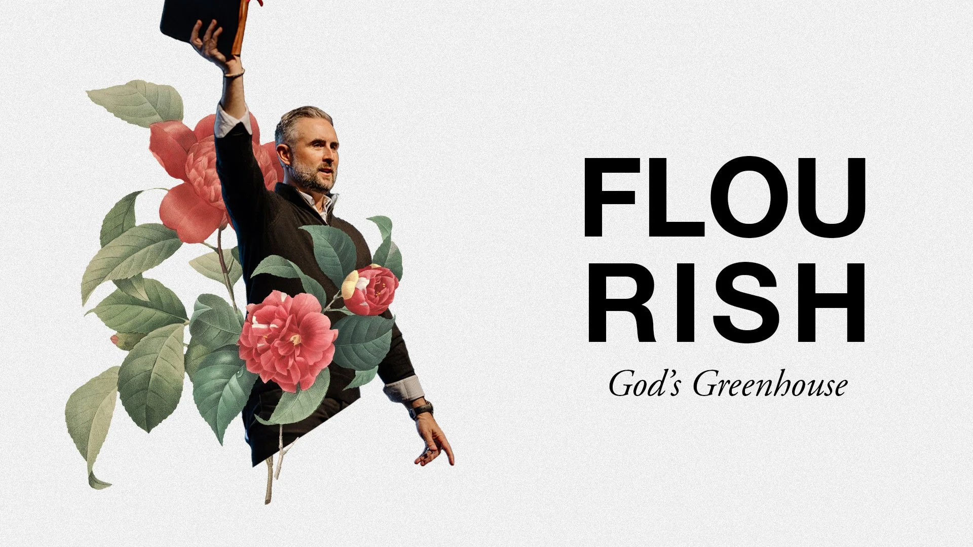 Flourish: God's Greenhouse