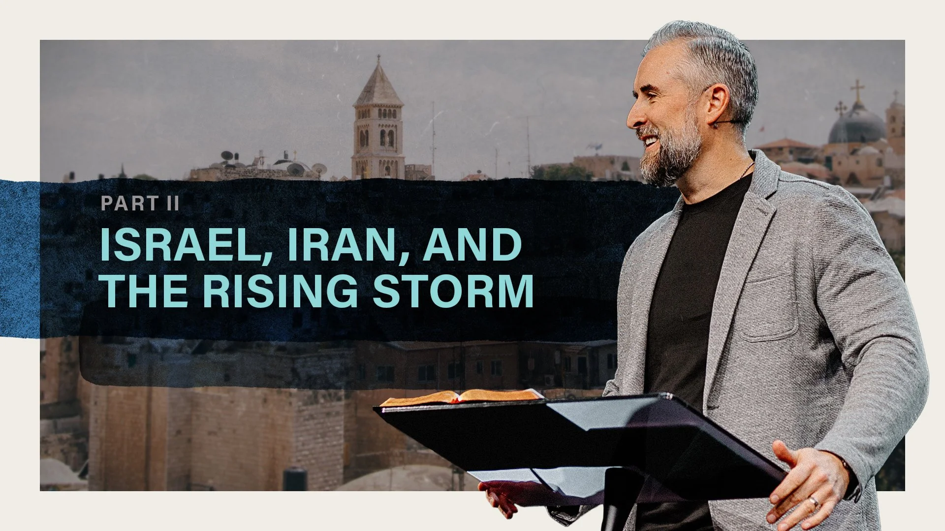 Israel, Iran, and the Rising Storm Part Two (11:00AM Service) 