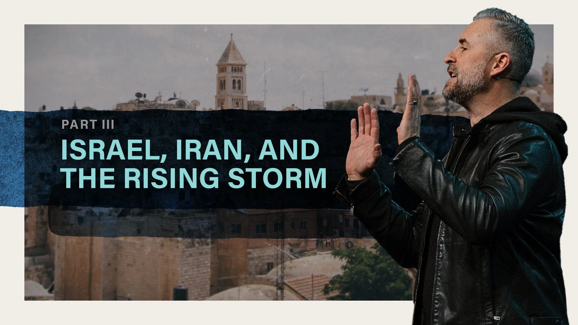 Israel, Iran, and the Rising Storm Part Three (11:00AM Service) 