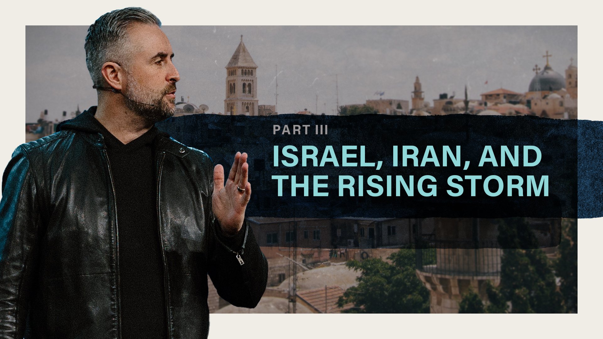 Israel, Iran, and the Rising Storm Part Three (9:00AM Service) 