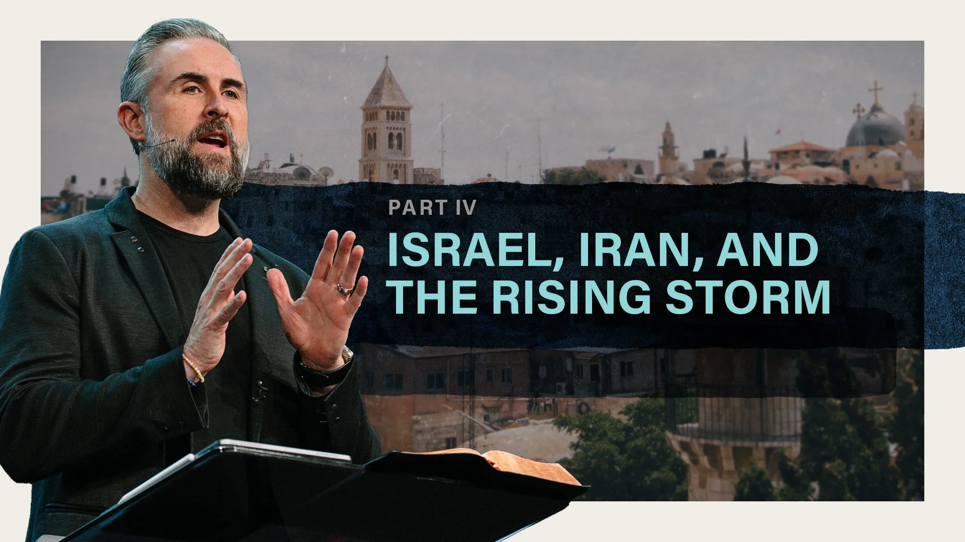 Israel, Iran, and the Rising Storm Part Four (11:00AM Service)