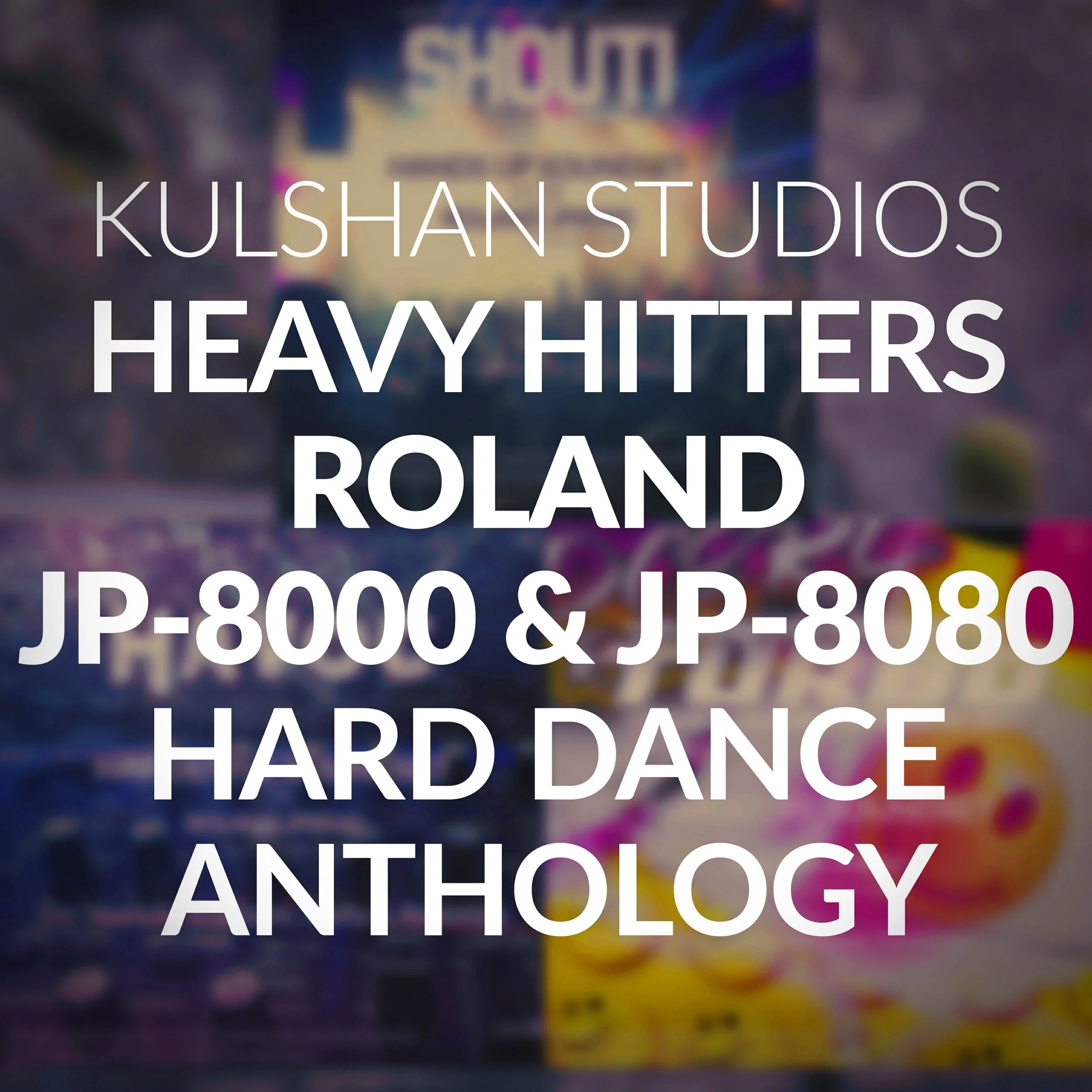 Kulshan Studios Heavy Hitters Roland JP-8000 & JP-8080 Hard Dance Anthology