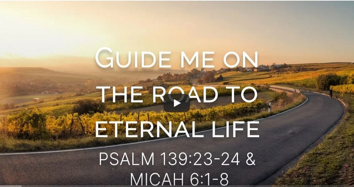Guide me on the road to eternal life