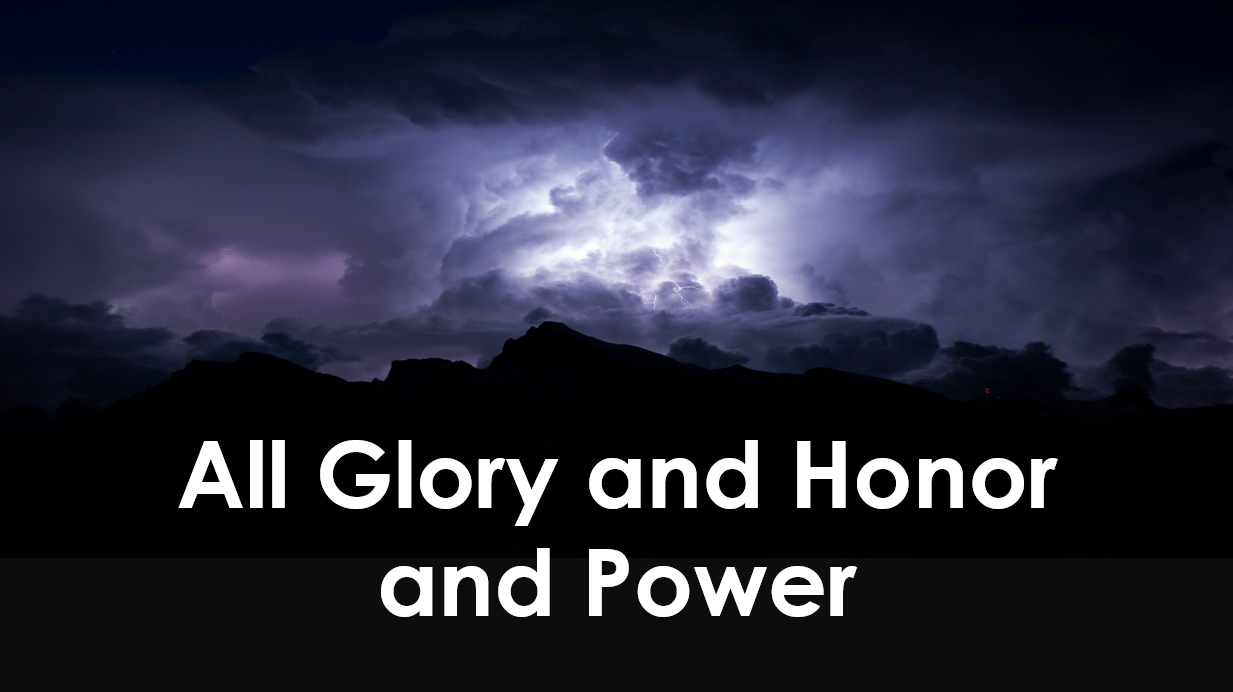 All Glory and Honor and Power 