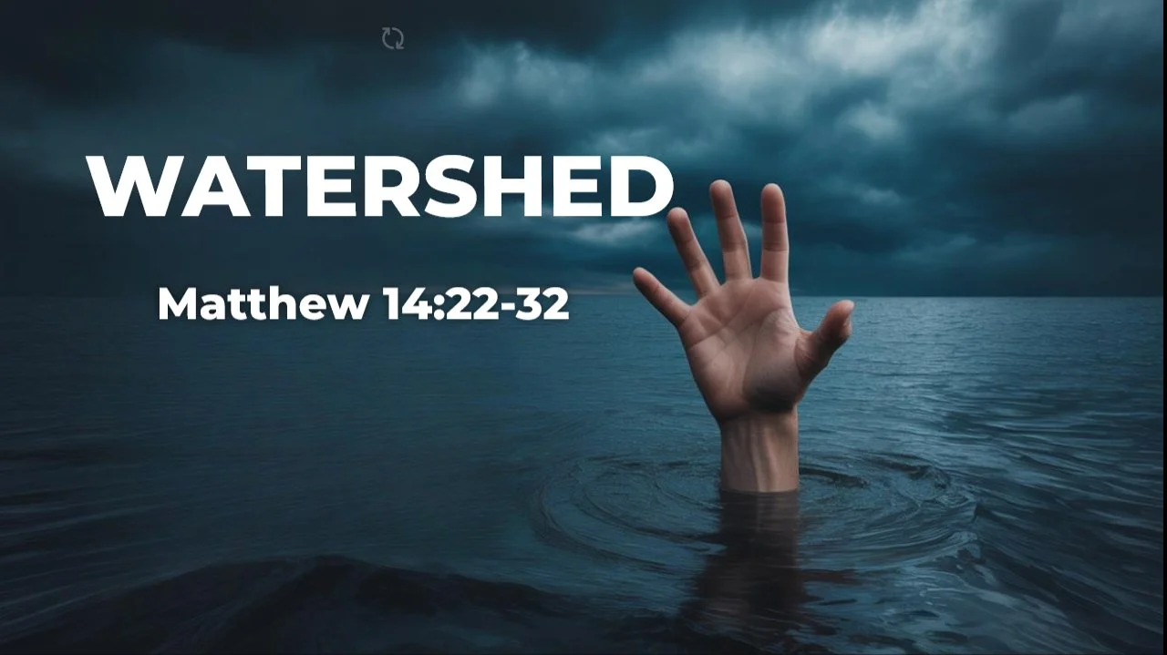 Watershed-Matthew 14:22-32