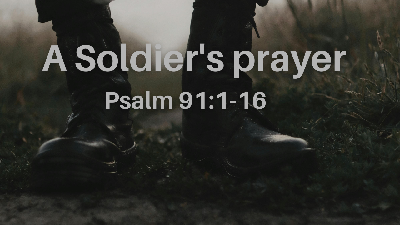 A Soldier's prayer- Psalm 91:1-16