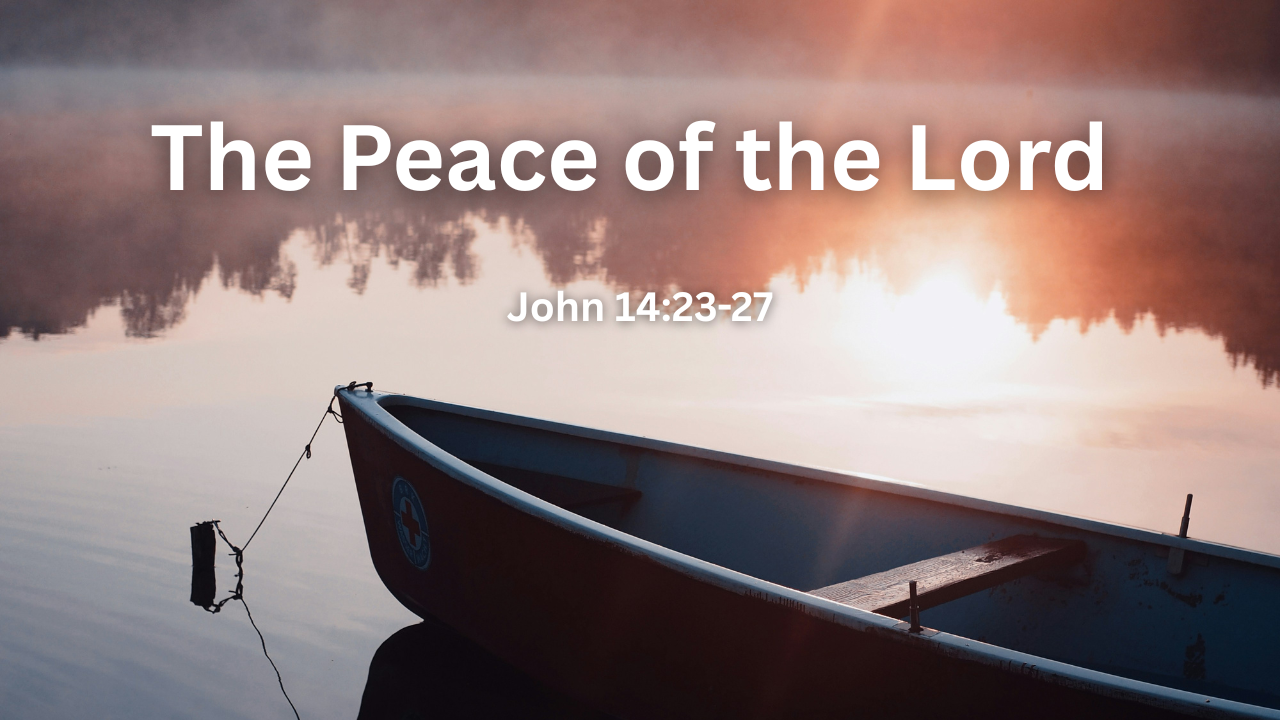 The peace of the Lord - John 14:23-27