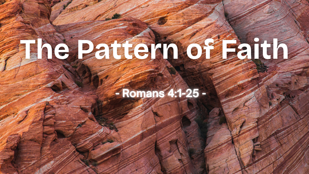 The Pattern of Faith - Romans 4:1-25  | Trinity Presbyterian Church Sermon