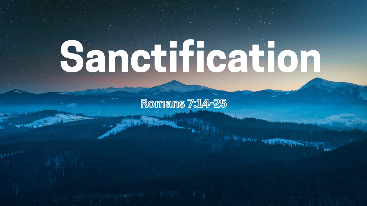 Sanctification - Romans 7:14-25  | Trinity Presbyterian Church Sermon