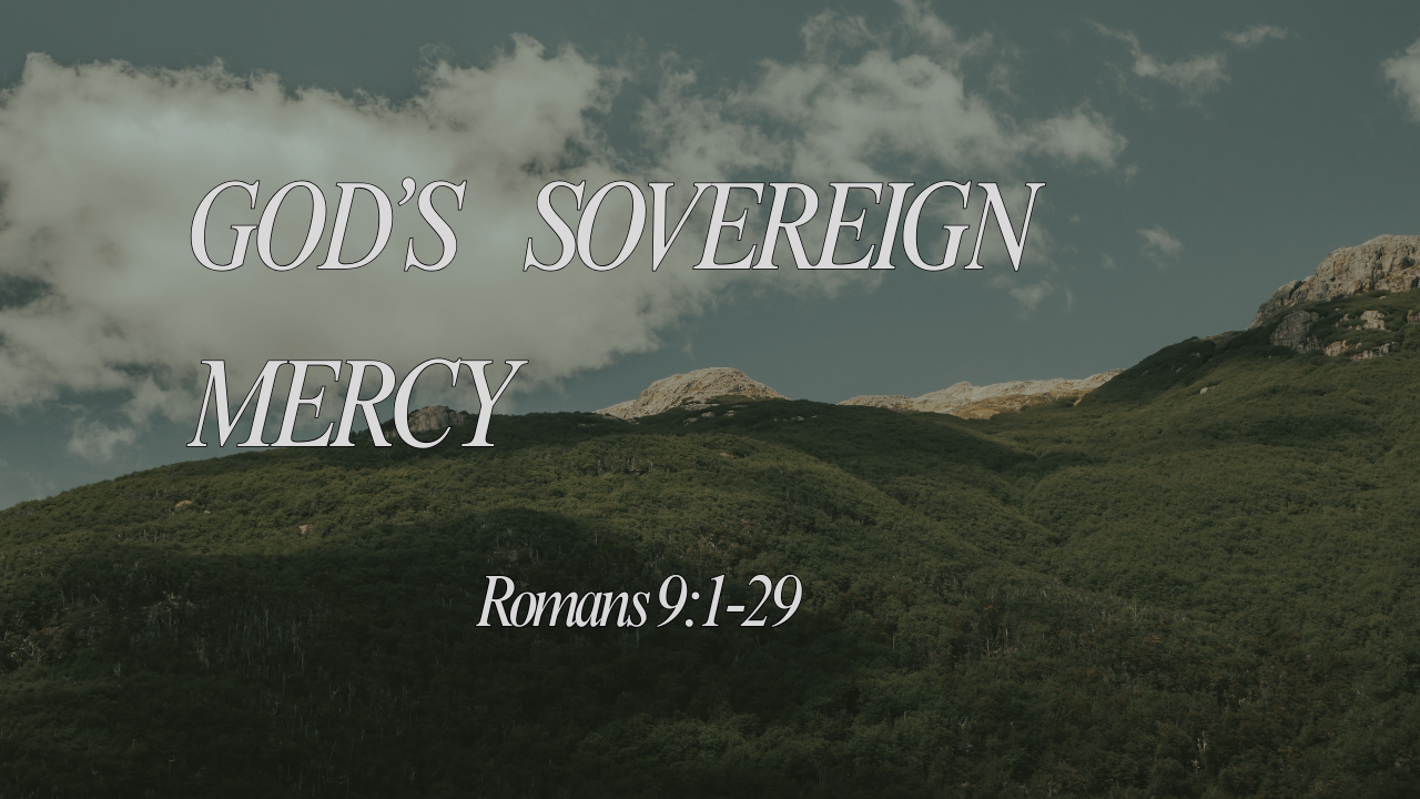 God’s Sovereign Mercy - Romans 9:1-29 | Trinity Presbyterian Church Sermon 