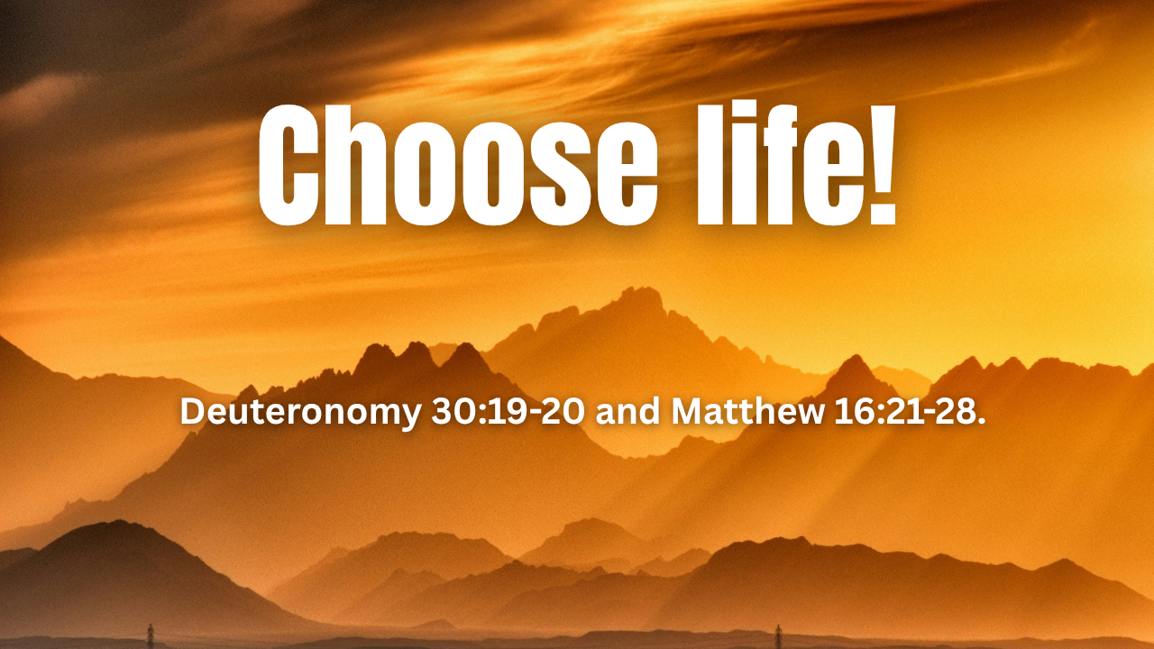  - Deuteronomy 30:19-20 and Matthew 16:21-28 | Trinity Presbyterian Church Sermon (Copy)
