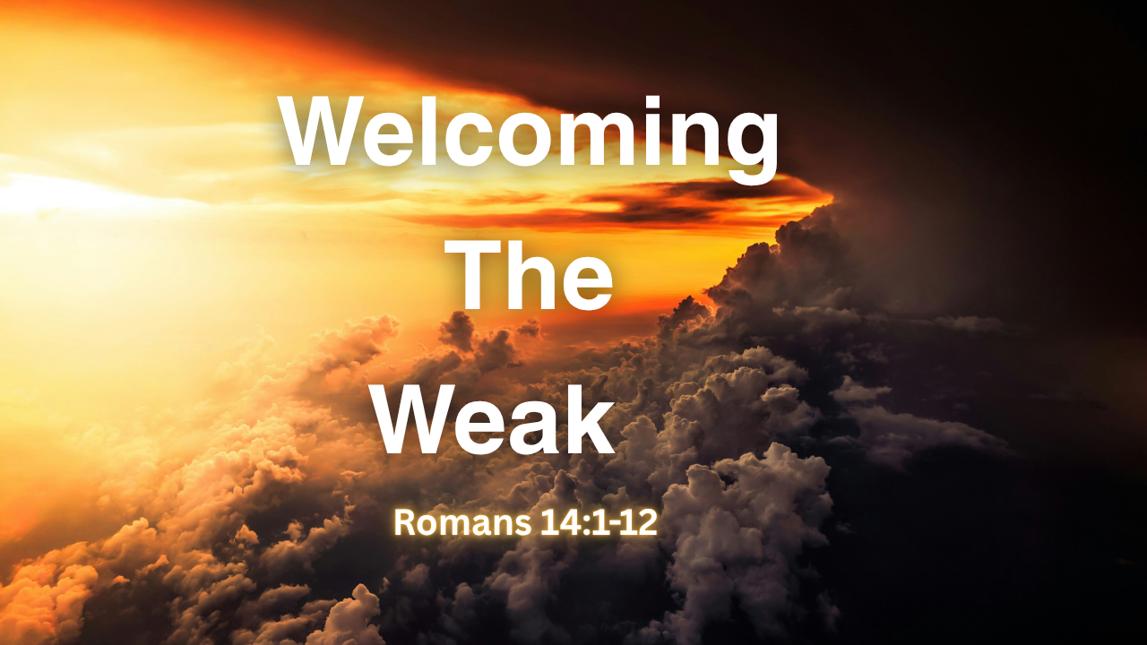 Welcoming the Weak - Romans 14:1-12 | Trinity Presbyterian Church Sermon