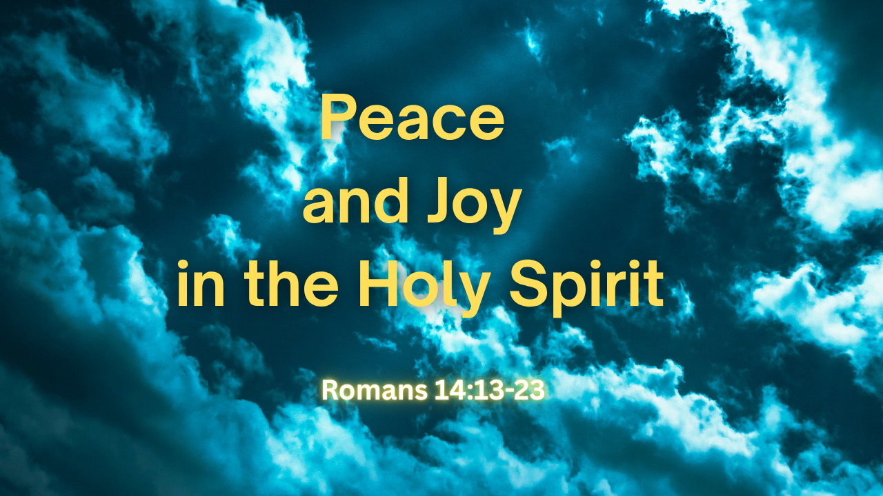  Peace and Joy in the Holy Spirit - Romans 14:13-23 | Trinity Presbyterian Church Sermon