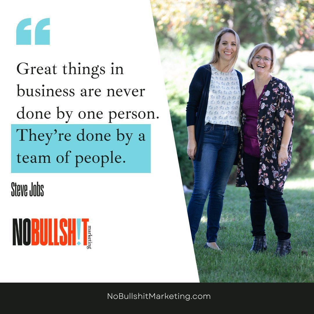 Steve Jobs said, &quot;Great things in business are never done by one person. They&rsquo;re done by a team of people.&quot; That's how we roll at No Bullshit Marketing. We don't just work for you; we become part of your team. Because it's only togeth
