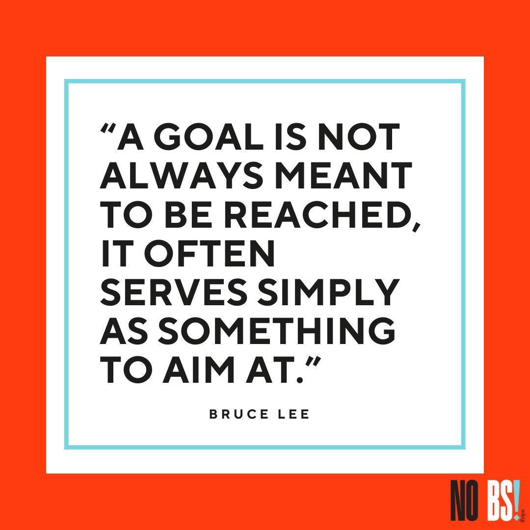 Bruce Lee's insight reverberates: Goals are guiding stars, not finite destinations. At No Bullshit Marketing, we understand that the journey matters as much as the destination. Let's embrace the process, continually strive for excellence, and let our