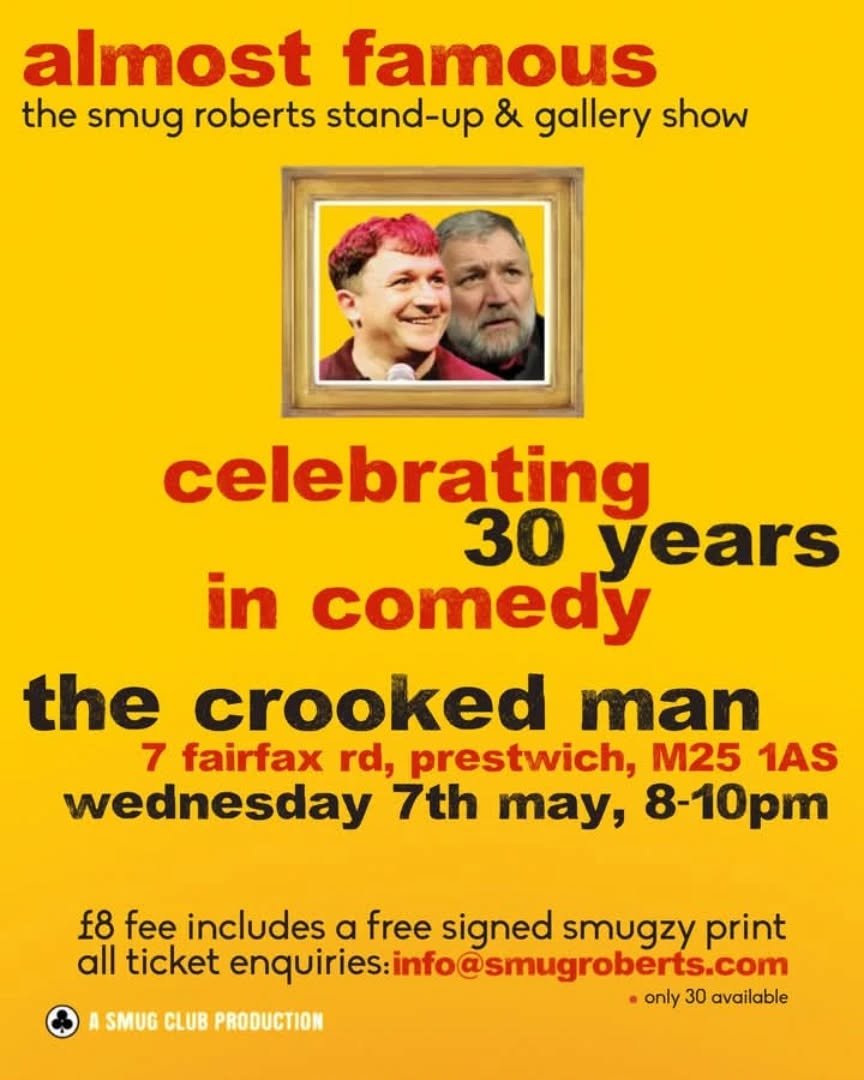 Tickets are available on the door for Smug Roberts' 'Almost Famous' show tomorrow night.