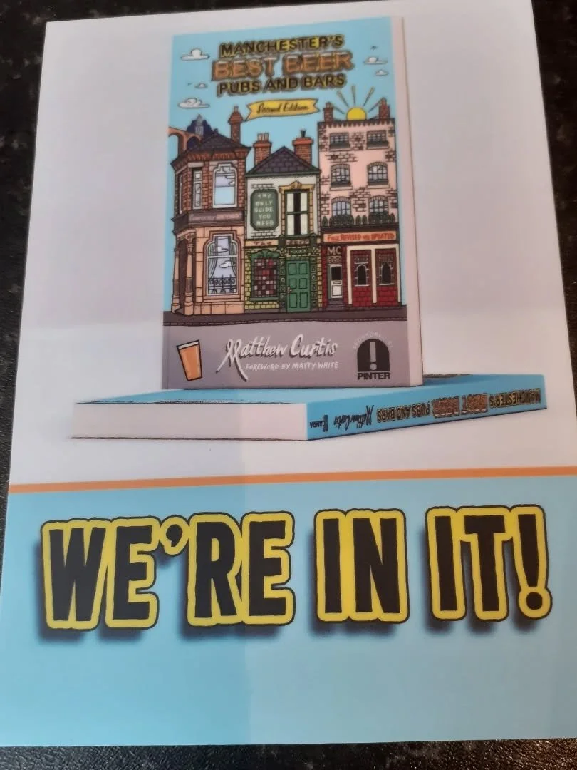 Nice to be included again in Matthew Curtis's excellent publication, 'Manchester's Best Pubs and Bars'. He visits all the gaffs personally rather than rely on internet heresay.