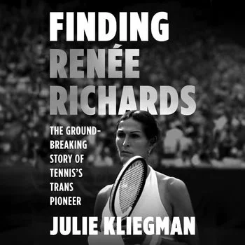Finding Renee Richards by Julie Kliegman