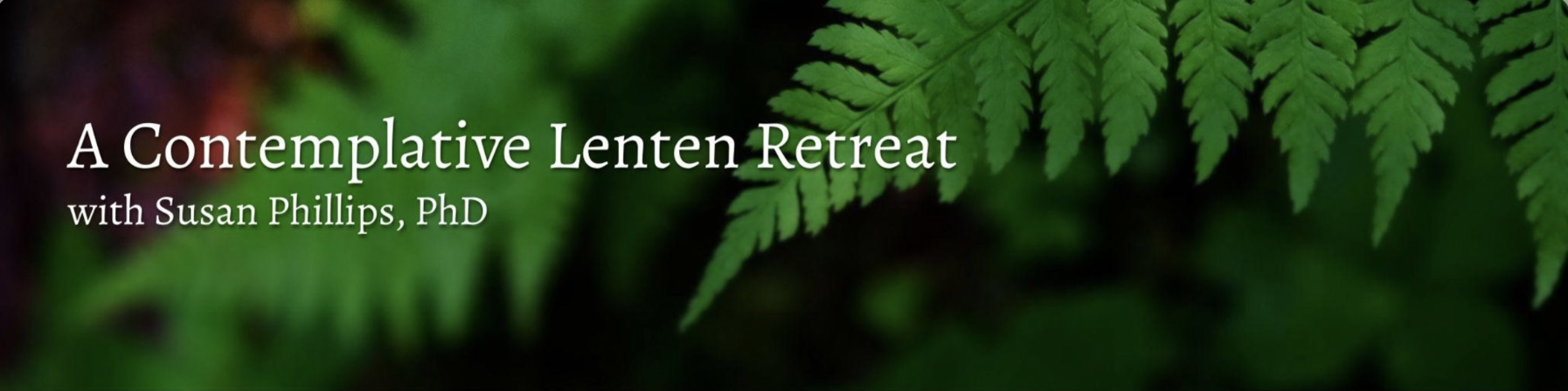 A Contemplative Lenten Retreat with Susan Phillips, PhD