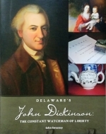 Delaware’s John Dickinson: The Constant Watchman of Liberty
