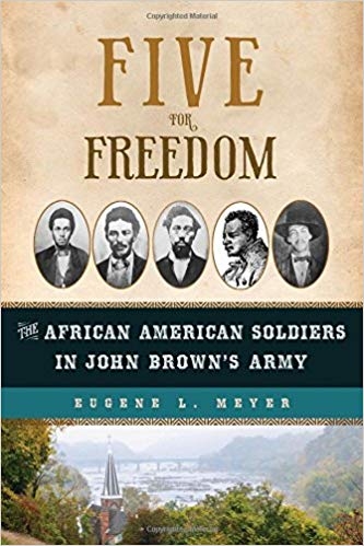 Five for Freedom: The African American Soldiers in John Brown’s Army 