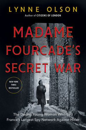 Madame Fourcade's Secret War | Lynne Olson