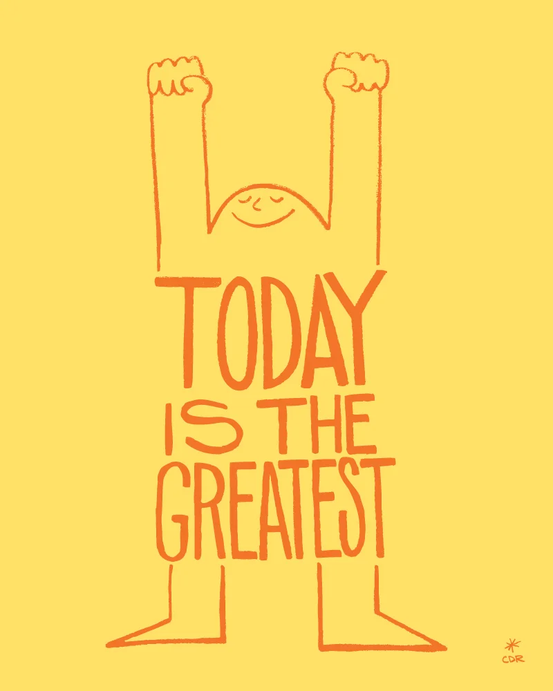 Today Is The Greatest Positive Inspiration Typographic Art Print by CDR